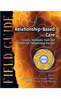 Relationship-Based Care Field Guide