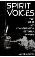 Spirit Voices: The First Live Conversation Between Worlds