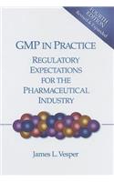 GMP in Practice: Regulatory Expectations for the Pharmaceutical Industry