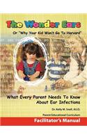 Wonder Ears or Why Your Kid Won't Go To Harvard Facilitator's Manual