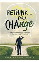 Rethink...For a Change