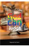 Only God Can Judge: Revised Edition