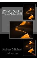 Away in the Wilderness