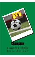 Champion; A Soccer Story