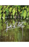 Fuck it List: 8x10 Inch Lined Journal / Notebook to Unleash The Beast & Let Off Steam - Green Reflection