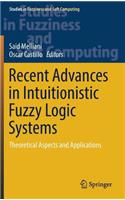 Recent Advances in Intuitionistic Fuzzy Logic Systems