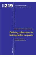 Defining collocation for lexicographic purposes: From linguistic theory to lexicographic practice(219 Linguistic Insights)