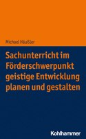 Sachunterricht Im Forderschwerpunkt Geistige Entwicklung Planen Und Gestalten