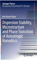 Dispersion Stability, Microstructure and Phase Transition of Anisotropic Nanodiscs