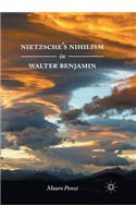 Nietzsche’s Nihilism in Walter Benjamin