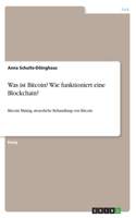 Was ist Bitcoin? Wie funktioniert eine Blockchain?: Bitcoin Mining, steuerliche Behandlung von Bitcoin