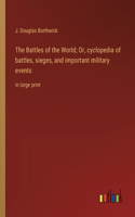 Battles of the World; Or, cyclopedia of battles, sieges, and important military events