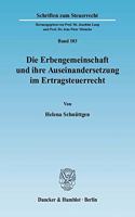 Die Erbengemeinschaft Und Ihre Auseinandersetzung Im Ertragsteuerrecht