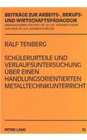 Schuelerurteile und Verlaufsuntersuchung ueber einen handlungsorientierten Metalltechnikunterricht