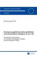 Das Spannungsfeld Zwischen Goettlichem Und Menschlichem Koenigtum in Jes 1-39: Semantische Untersuchung Zur Zentralen Theologischen Aussage Ueber Das Koenigtum Jhwhs