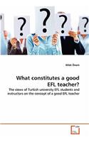 What constitutes a good EFL teacher?