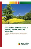 Três datas: entre nascer e morrer, o Guardador de Rebanhos