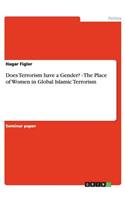 Does Terrorism have a Gender? - The Place of Women in Global Islamic Terrorism