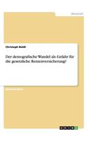 demografische Wandel als Gefahr für die gesetzliche Rentenversicherung?