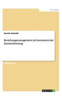 Beziehungsmanagement als Instrument der Kundenbindung