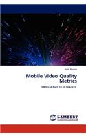 Mobile Video Quality Metrics