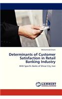 Determinants of Customer Satisfaction in Retail Banking Industry