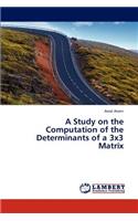 Study on the Computation of the Determinants of a 3x3 Matrix