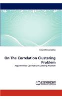 On The Correlation Clustering Problem