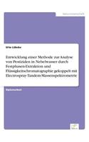 Entwicklung einer Methode zur Analyse von Pestiziden in Nebelwasser durch Festphasen-Extraktion und Flüssigkeitschromatographie gekoppelt mit Electrospray-Tandem-Massenspektrometrie