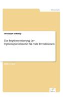 Zur Implementierung der Optionspreistheorie für reale Investitionen