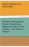 Narrative and Legendary Poems: Pennsylvania Pilgrim and Others from Volume I., the Works of Whittier(English)