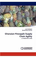 Ghanaian Pineapple Supply Chain Agility