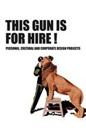 This Gun Is for Hire: Peronal, Cultural and Corporate Design Projects