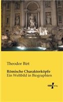 Römische Charakterköpfe: Ein Weltbild in Biographien