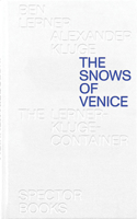 Ben Lerner & Alexander Kluge: The Snows of Venice