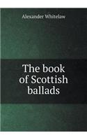 The book of Scottish ballads: (English)