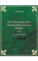 Die Chroniken Der Niederrheinischen Städte Cöln. Zweiter Band