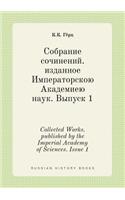 Collected Works. published by the Imperial Academy of Sciences. Issue 1