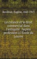 La creance et le droit commercial dans l'antiquite : lecons professees a l'Ecole du Louvre