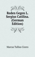 Reden Gegen L. Sergius Catilina. (German Edition)