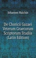 De Choricii Gazaei Veterum Graecorum Scriptorum Studiis (Latin Edition)