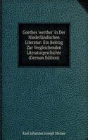Goethes 'werther' in Der Niederlandischen Literatur: Ein Beitrag Zur Vergleichenden Literaturgeschichte (German Edition)