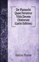 De Plutarchi Quae Feruntur Vitis Decem Oratorum (Latin Edition)