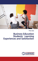 Business Education Students` Learning Experiences and Satisfaction