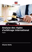Analyse des règles d'arbitrage international