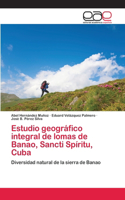 Estudio geográfico integral de lomas de Banao, Sancti Spíritu, Cuba