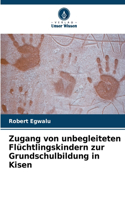 Zugang von unbegleiteten Flüchtlingskindern zur Grundschulbildung in Kisen