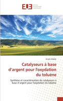 Catalyseurs à base d'argent pour l'oxydation du toluène