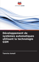Développement de systèmes automatiques utilisant la technologie GSM
