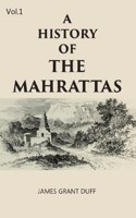 A History Of The Mahrattas Volume 1St [Hardcover]